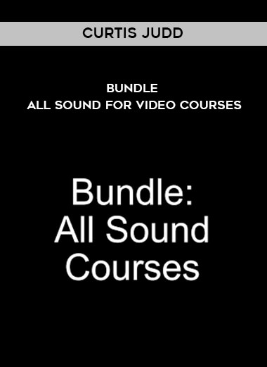 Curtis Judd - Bundle - All Sound for Video Courses digital download