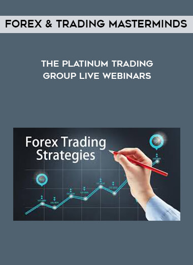 Forex & Trading Masterminds - The Platinum Trading Group Live Webinars digital download
