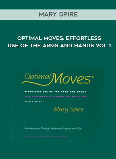 Mary Spire - Optimal Moves - Effortless Use of the Arms and Hands Vol I digital download