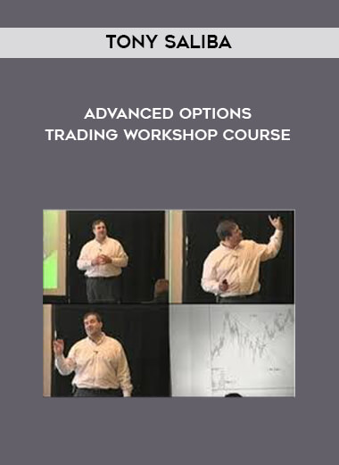 Tony Saliba - Advanced Options Trading Workshop Course digital download