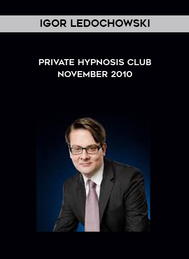 Igor Ledochowski - Private Hypnosis Club - November 2010 digital download