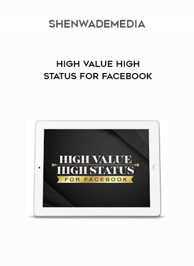 ShenWadeMedia - High Value High Status for Facebook digital download