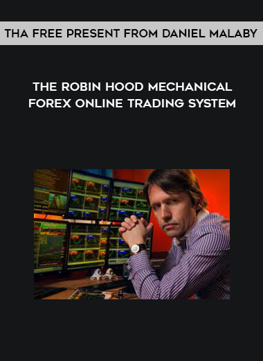The Robin Hood Mechanical Forex Online Trading System - A Free Present From Daniel Malaby digital download