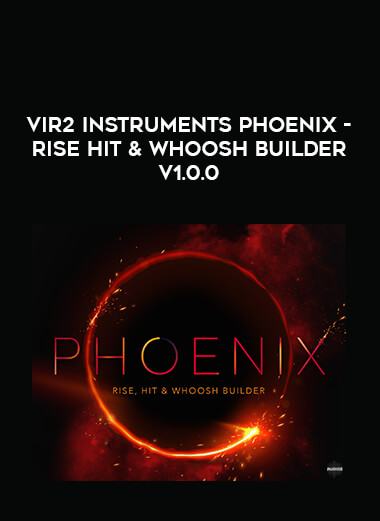 Vir2 Instruments PHOENIX - Rise Hit & Whoosh Builder v1.0.0 digital download