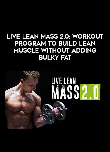 Live Lean MASS 2.0: Workout Program To Build Lean Muscle Without Adding Bulky Fat digital download