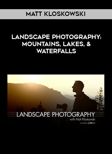 Matt Kloskowski - Landscape Photography: Mountains