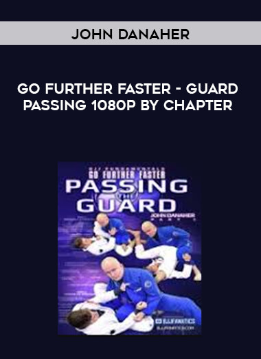 John Danaher - Go Further Faster - Guard Passing 1080p by Chapter (Full) digital download