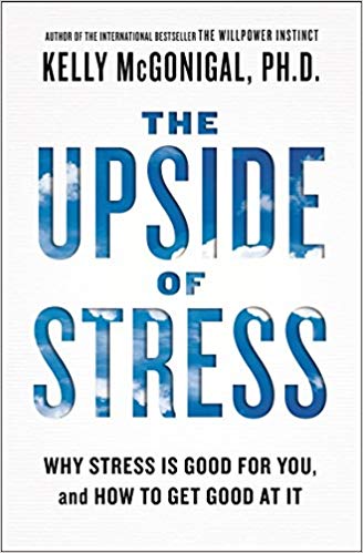 Kelly McGonigal - The Upside of Stress: Why Stress Is Good for You