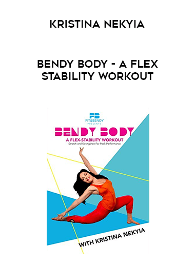 [Kristina Nekyia] Bendy Body - A Flex-stability Workout digital download