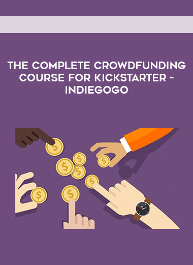 The Complete Crowdfunding Course for Kickstarter - Indiegogo digital download