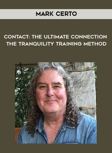 Mark Certo - Contact: The Ultimate Connection - The Tranquility Training Method digital download