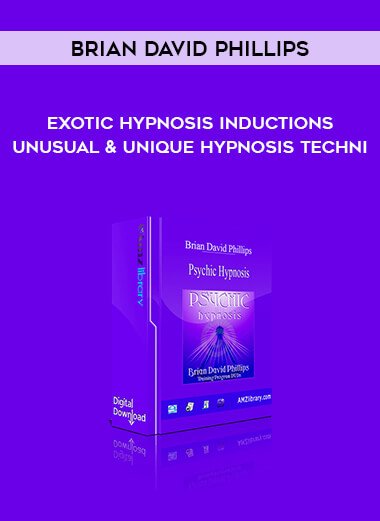 Brian David Phillips - Exotic Hypnosis Inductions - Unusual & Unique Hypnosis Techni digital download