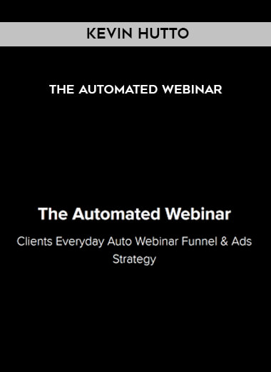 Kevin Hutto - The Automated Webinar digital download