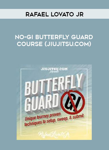 Rafael Lovato Jr - No-Gi Butterfly Guard Course (jiujitsu.com) [720p] digital download