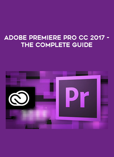 Adobe Premiere Pro CC 2017 - The Complete Guide digital download