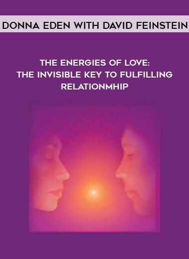 Donna Eden with David Feinstein - The Energies of Love: The Invisible Key to Fulfilling Relationmhip digital download
