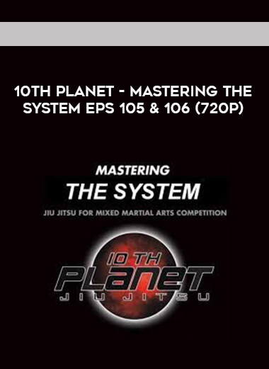 10th Planet - Mastering The System Eps 105 & 106 (720p) digital download