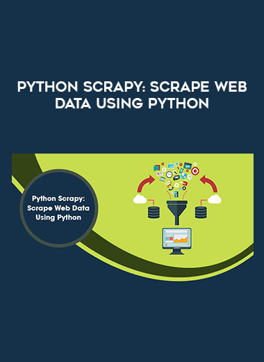 Python Scrapy: Scrape Web Data Using Python digital download