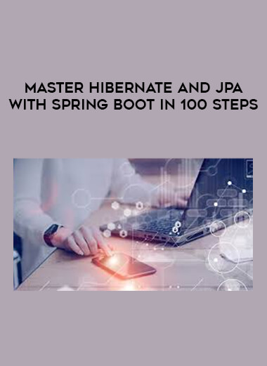 Master Hibernate and JPA with Spring Boot in 100 Steps digital download