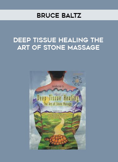 Deep Tissue Healing The Art of Stone Massage by Bruce Baltz digital download