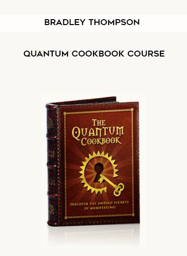 Bradley Thompson - Quantum Cookbook Course digital download