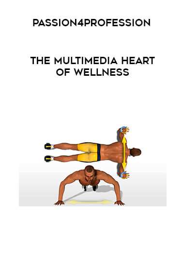 The Multimedia Heart Of Wellness - Passion4Profession digital download