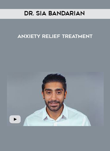 Dr. Sia Bandarian - Anxiety Relief Treatment digital download