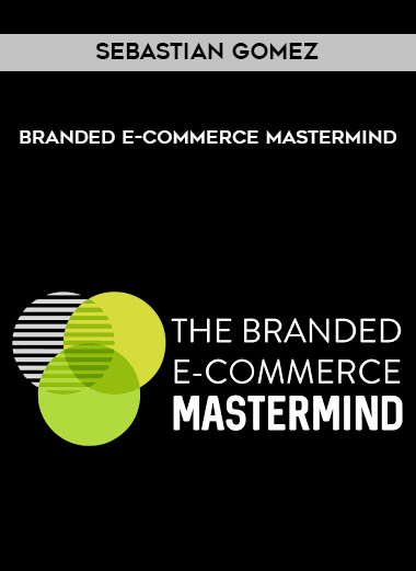 Sebastian Gomez - Branded E-Commerce Mastermind digital download