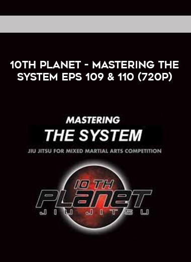 10th Planet - Mastering The System Eps 109 & 110 (720p) digital download