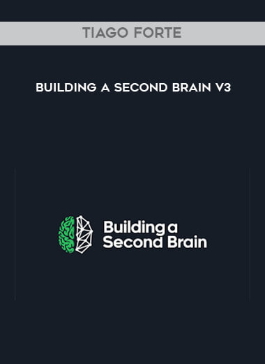Tiago Forte - Building A Second Brain V3 digital download