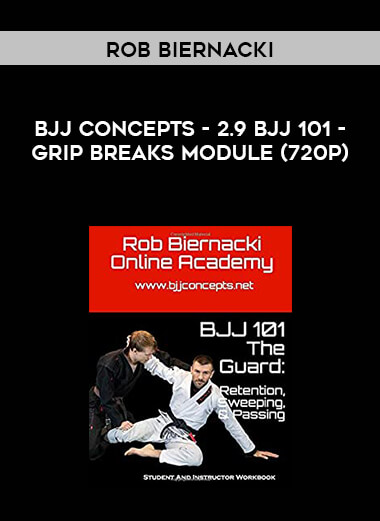 Rob Biernacki - BJJ Concepts - 2.9 BJJ 101 - Grip Breaks Module (720p) digital download