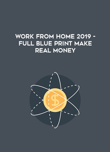 Work From Home 2019 - Full Blue Print Make REAL Money digital download