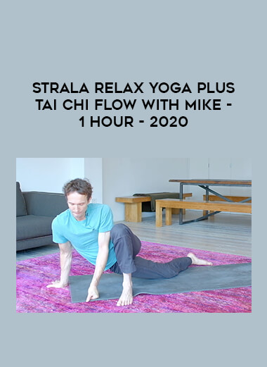 Strala RELAX Yoga plus Tai Chi Flow with Mike - 1 Hour - 2020 digital download