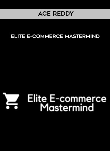 Ace Reddy - Elite E-commerce Mastermind digital download