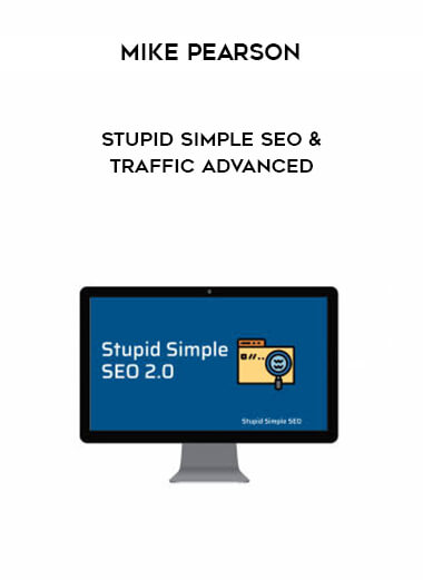 Mike Pearson - Stupid Simple SEO & Traffic Advanced digital download
