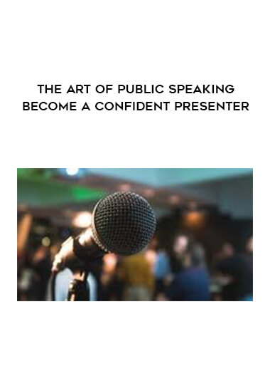 The Art of Public Speaking - Become a Confident Presenter digital download