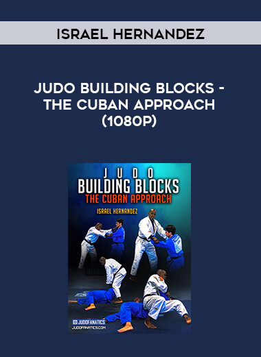 Israel Hernandez - Judo Building Blocks - The Cuban Approach (1080p) digital download
