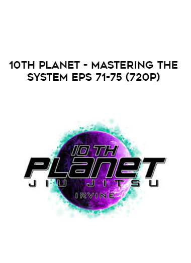 10th Planet - Mastering The System Eps 71-75 (720p) digital download