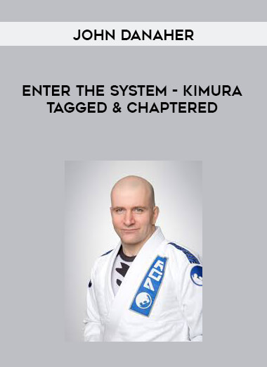 John Danaher - Enter The System - Kimura Tagged & Chaptered digital download