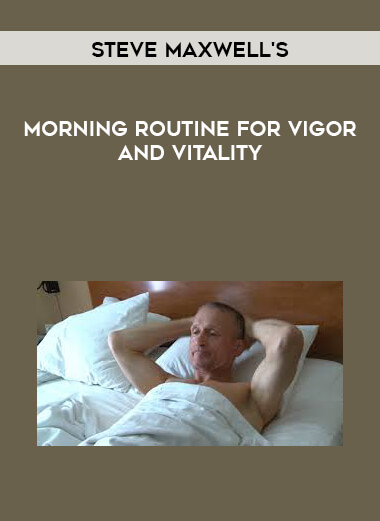 Steve Maxwell's Morning Routine for Vigor and Vitality digital download