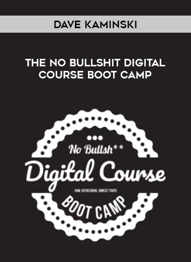 Dave Kaminski - The No Bullshit Digital Course Boot Camp digital download