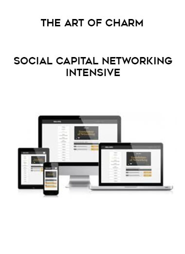 The Art Of Charm - Social Capital Networking Intensive digital download