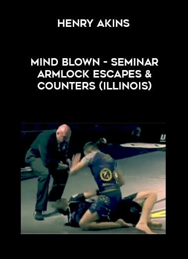 Henry Akins - Mind blown - Seminar armlock escapes & counters (Illinois) digital download
