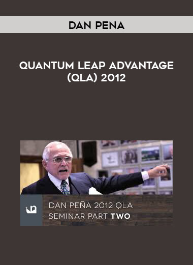 Dan Pena - Quantum Leap Advantage (QLA) 2012 digital download