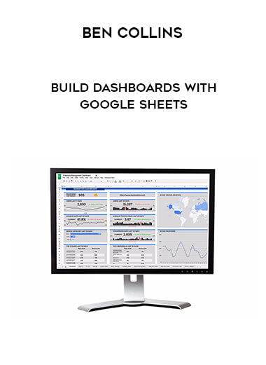 Ben Collins - Build Dashboards With Google Sheets digital download