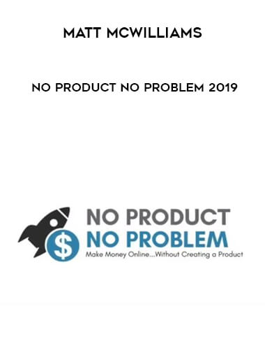 Matt McWilliams - No Product No Problem 2019 digital download