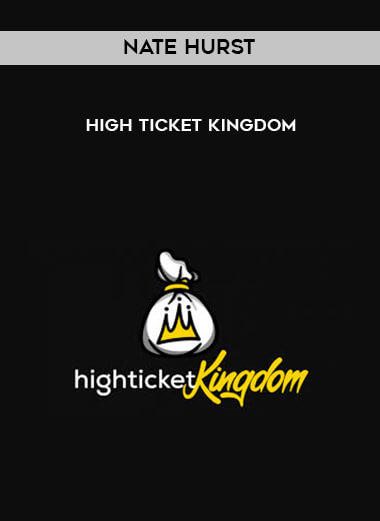Nate Hurst - High Ticket Kingdom digital download