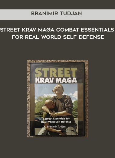 Branimir Tudjan - Street Krav Maga Combat Essentials for Real-World Self-Defense digital download