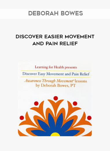 Deborah Bowes - Discover Easier Movement and Pain Relief digital download