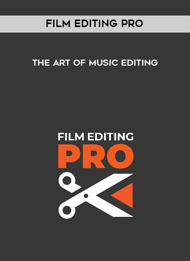 Film Editing Pro - The Art Of Music Editing digital download